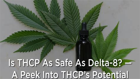 Is THCP As Safe As Delta-8? — A Peek Into THCP’s Potential